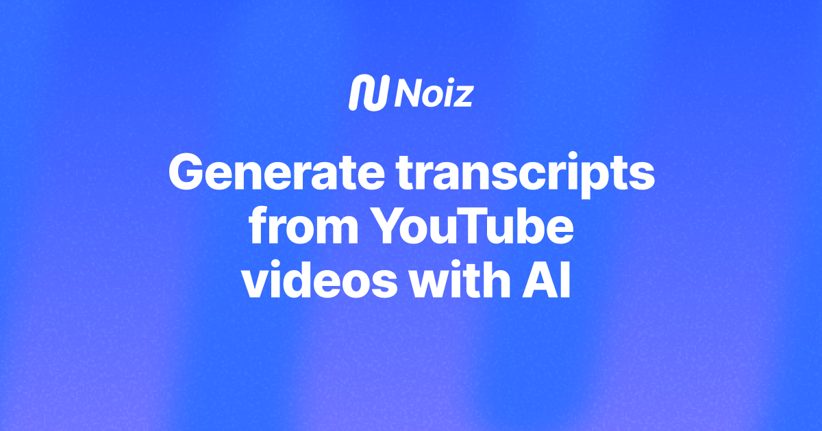 YouTube Transcript Generator Noiz
